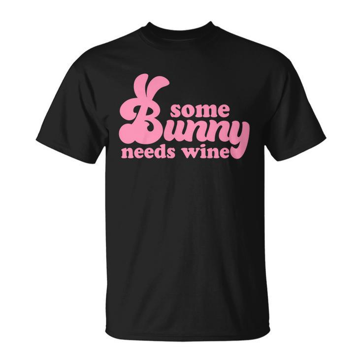 Easter Some Bunny Needs Wine Unisex T-Shirt