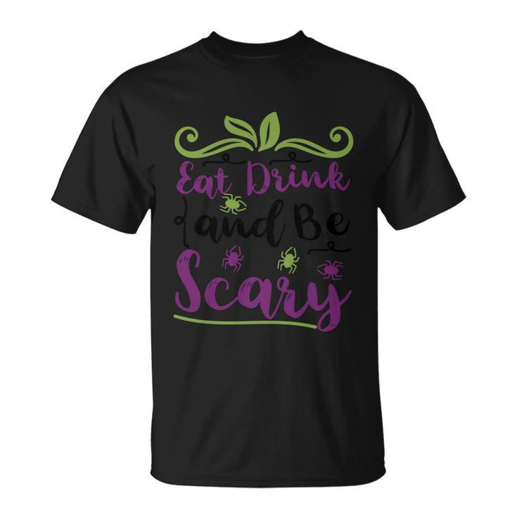 Eat Drink And Be Scary Halloween Quote V3 Unisex T-Shirt