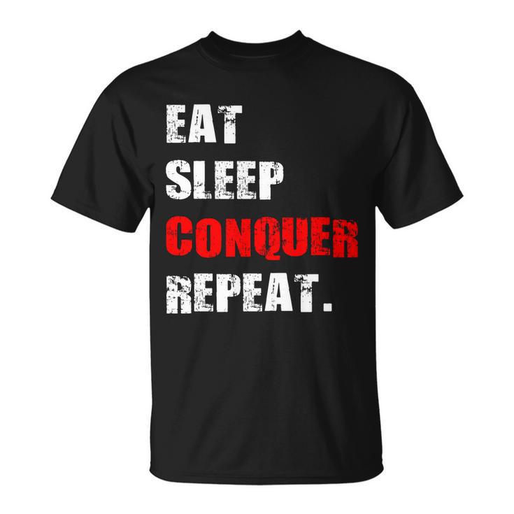 Eat Sleep Conquer Repeat Unisex T-Shirt