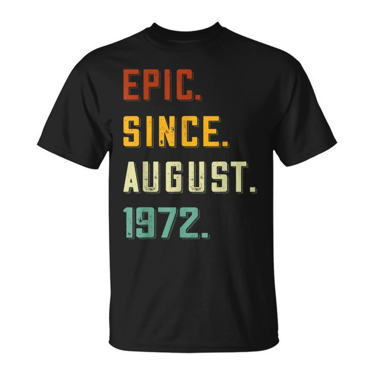 Epic Since August 1972 50 Years Old 50Th Birthday T-shirt