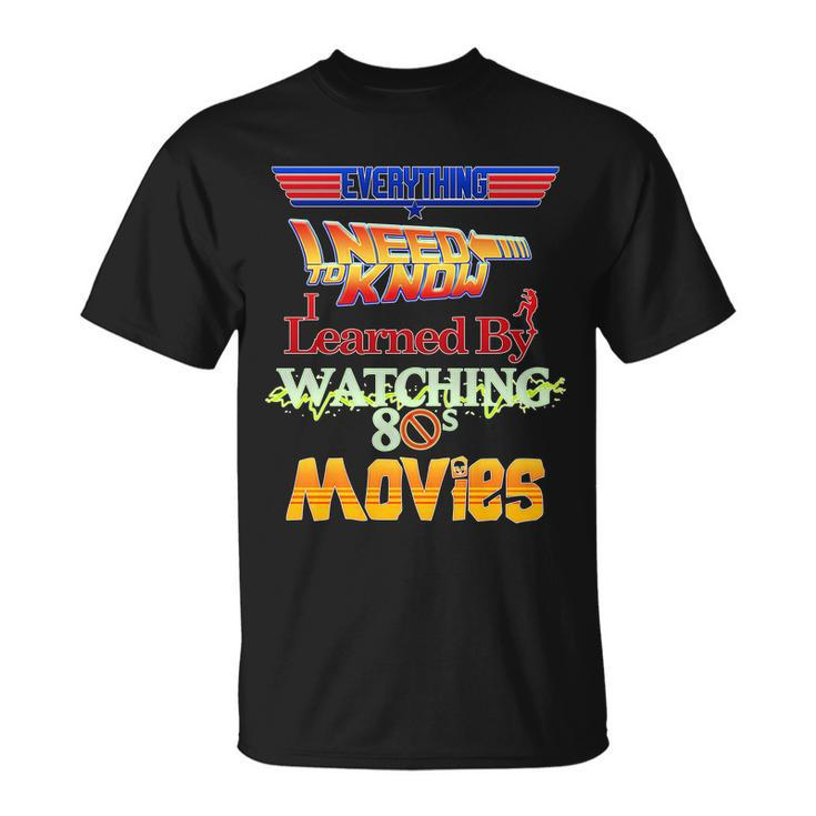 Everything I Need To Know 80S Movies T-shirt