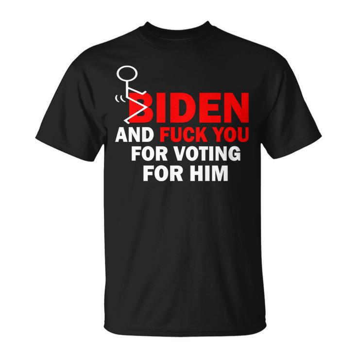 F Biden And FuK You For Voting For Him Unisex T-Shirt