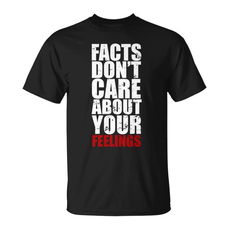 Facts Dont Care About Your Feelings Unisex T-Shirt