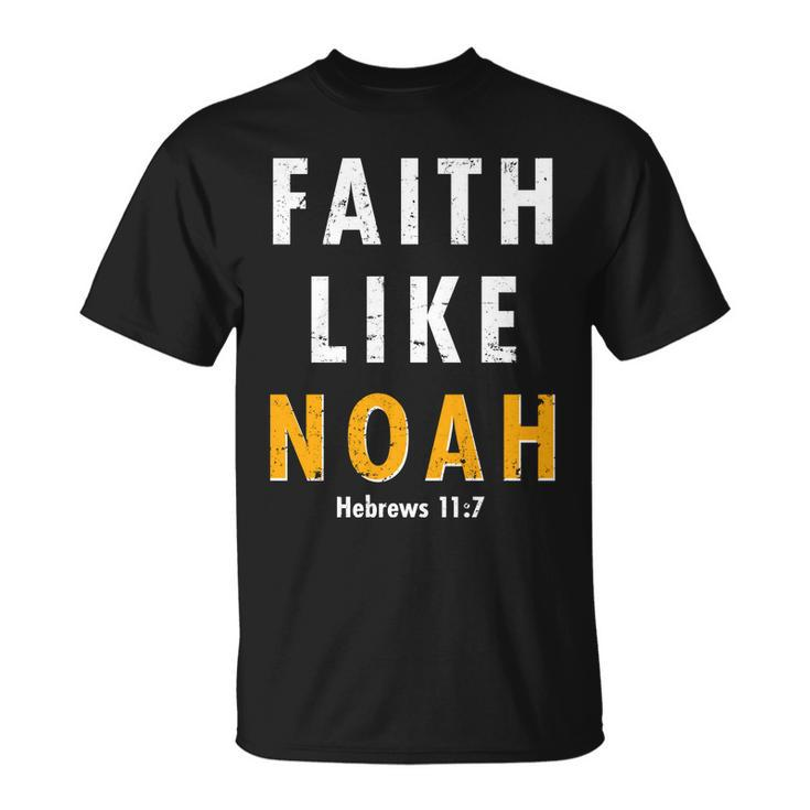 Faith Like Noah Hebrews  Unisex T-Shirt