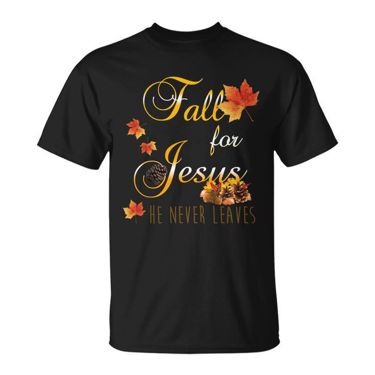Fall For Jesus He Never Leaves Christian Autumn Season Unisex T-Shirt