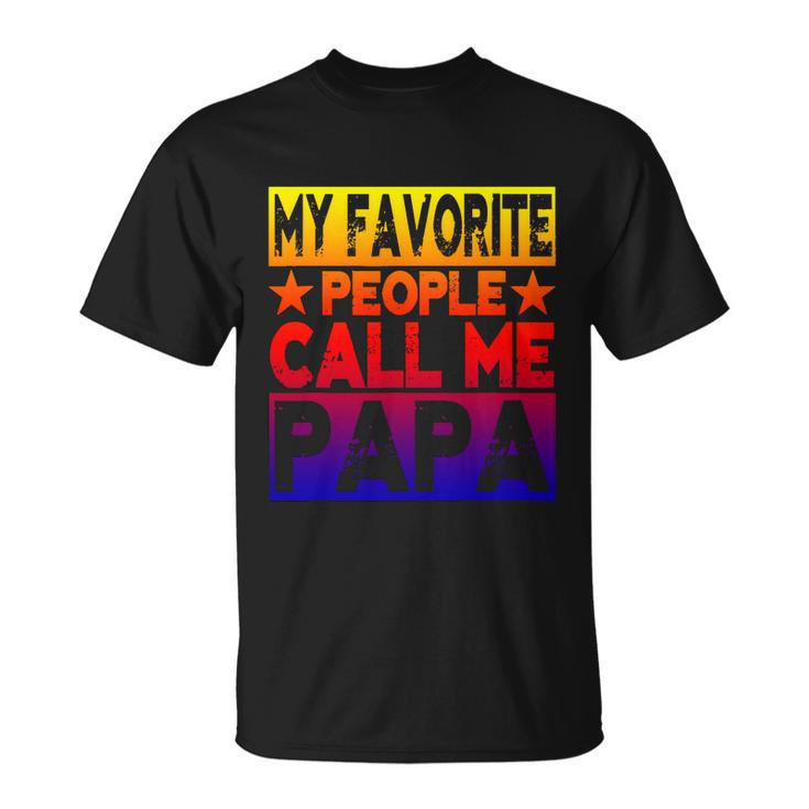 Family 365 My Favorite People Call Me Papa Grandpa Gift V2 Unisex T-Shirt
