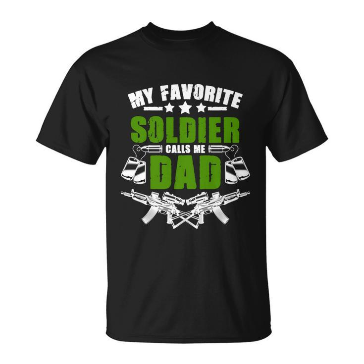 Favorite Soldier Calls Me Dad Memorial Army Dad Great Gift Unisex T-Shirt