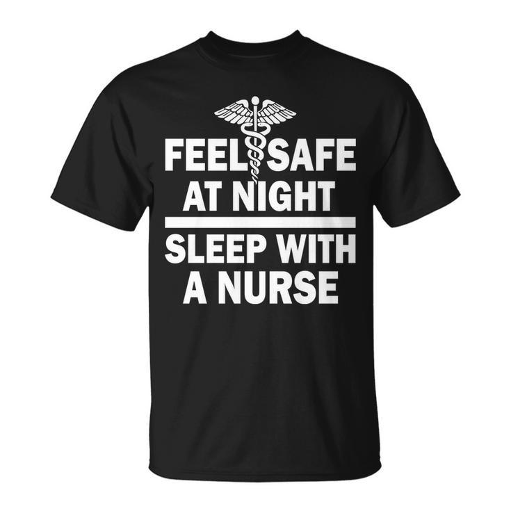 Feel Safe At Night Sleep With A Nurse Tshirt Unisex T-Shirt