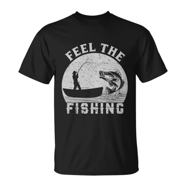 Feel The Fishing Unisex T-Shirt