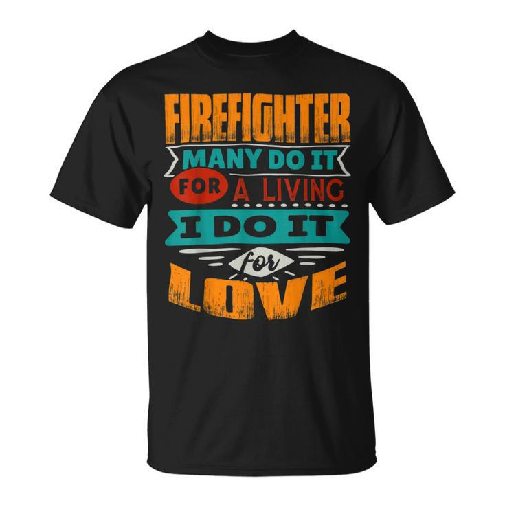 Firefighter Funny Firefighter Quote I Am Echocardiographer For Love Unisex T-Shirt