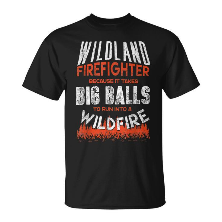 Firefighter Wildland Firefighter Fireman Firefighting Quote Unisex T-Shirt