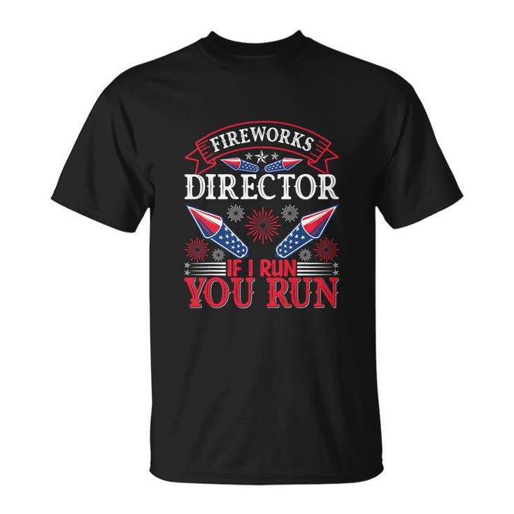 Fireworks Director Run Funny Fourth Of July 4Th Usa Freedom Unisex T-Shirt