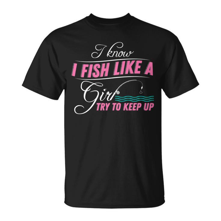 Fish Like A Girl Try To Keep Up Tshirt Unisex T-Shirt