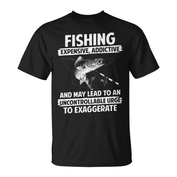 Fishing - Expensive Addictive Unisex T-Shirt