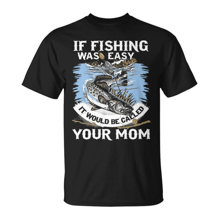 Fishing Was Easy Unisex T-Shirt