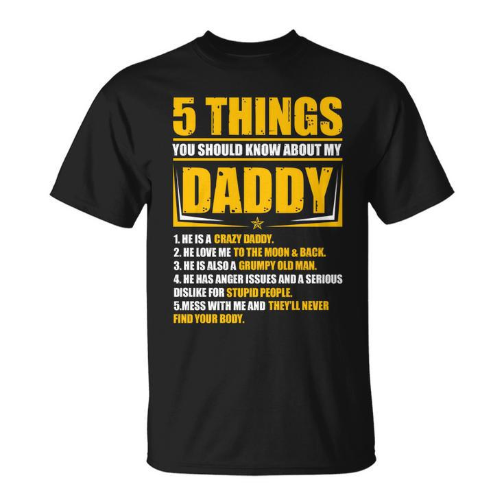 Five Things You Should Know About My Daddy Fathers Day Unisex T-Shirt