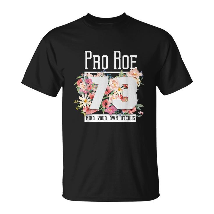 Floral Pro Choice 1973 Womens Rights Pro Roe Protect Unisex T-Shirt