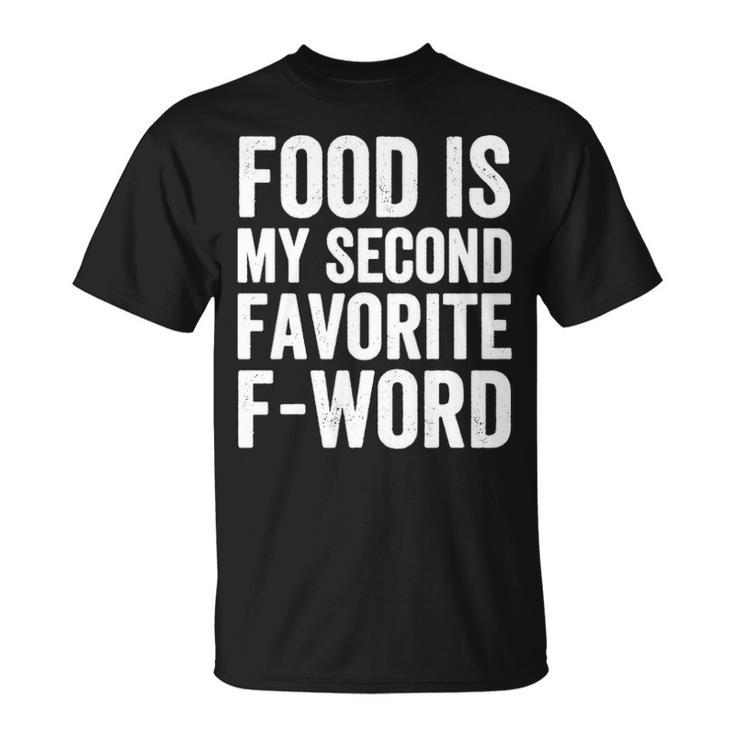 Food Is My Second Favorite F Word Unisex T-Shirt