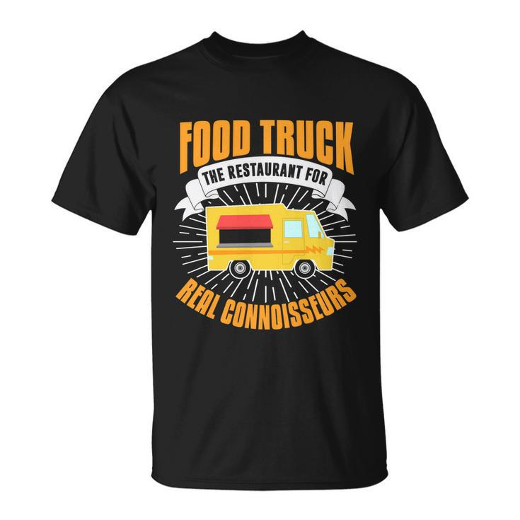 Food Truck Cool Gift Funny Connoisseur Quote Food Truck Lover Gift Unisex T-Shirt