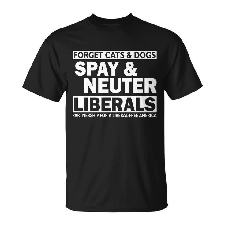 Forget Cats & Dogs Spay Nueter Liberals V2 Unisex T-Shirt