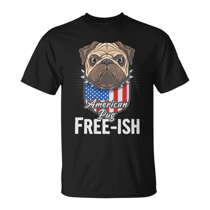 Freeish American Pug Cute Funny 4Th Of July Independence Day Plus Size Graphic Unisex T-Shirt