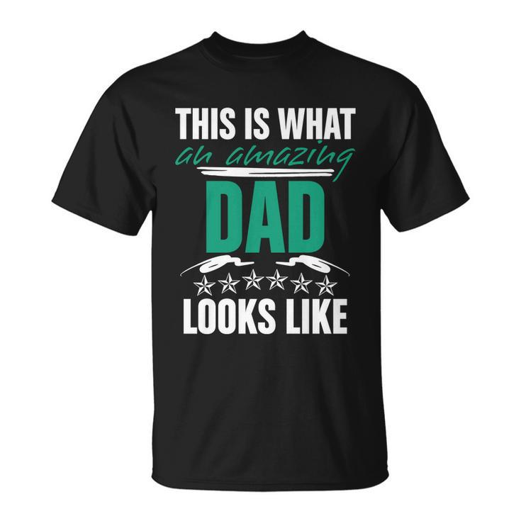 Funny Amazing Dad This Is What An Amazing Dad Looks Like Cute Gift Unisex T-Shirt