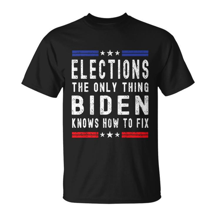 Funny Anti Biden Elections The Only Thing Biden Knows How To Fix Unisex T-Shirt