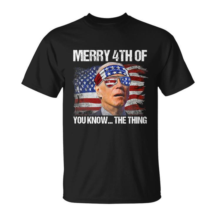 Funny Biden Dazed Merry 4Th Of You Know The Thing Tshirt Unisex T-Shirt