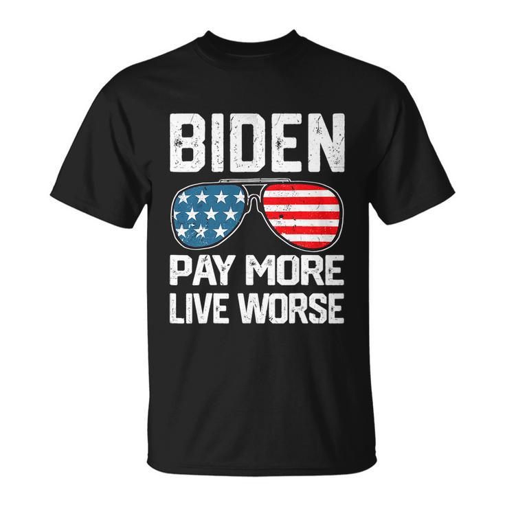 Funny Biden Pay More Live Worse Political Humor Sarcasm Sunglasses Design Unisex T-Shirt