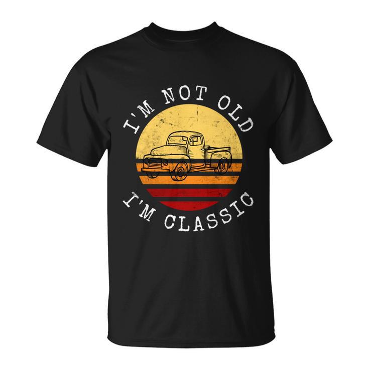 Funny Car Lover Im Not Old Im Classic Retro Birthday Great Gift Unisex T-Shirt