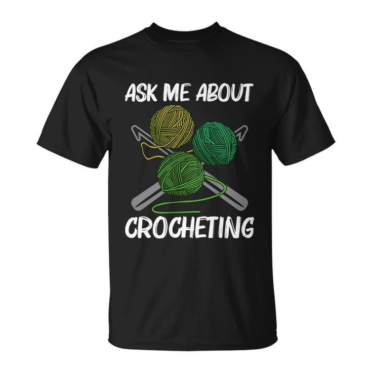 Funny Crocheting Art For Men Women Crochet Handicraft Lovers Cool Gift Unisex T-Shirt