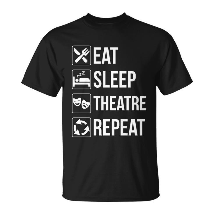 Funny Eat Sleep Theatre Repeat Gift Unisex T-Shirt