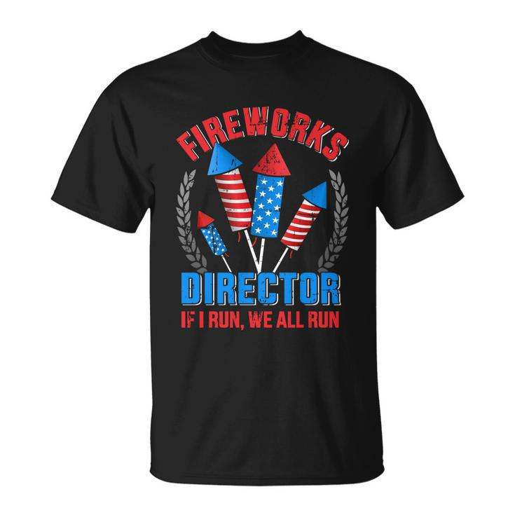 Funny Fireworks Director For Independence Day On 4Th Of July Unisex T-Shirt