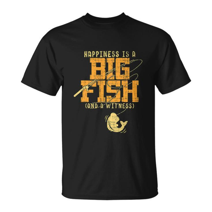 Funny Fishing Lover Happiness Is A Big Fish Unisex T-Shirt