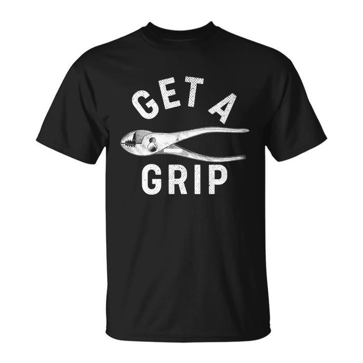 Funny Get A Grip Unisex T-Shirt