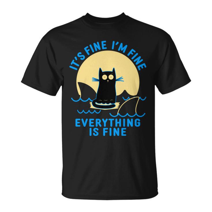 Funny Its Fine Im Fine Everything Is Fine Shark Cat Tshirt Unisex T-Shirt