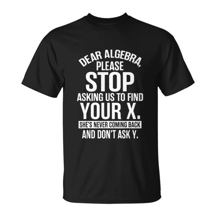 Funny Math T Shirts Gifts For Math Lovers Dear Algebra Unisex T-Shirt