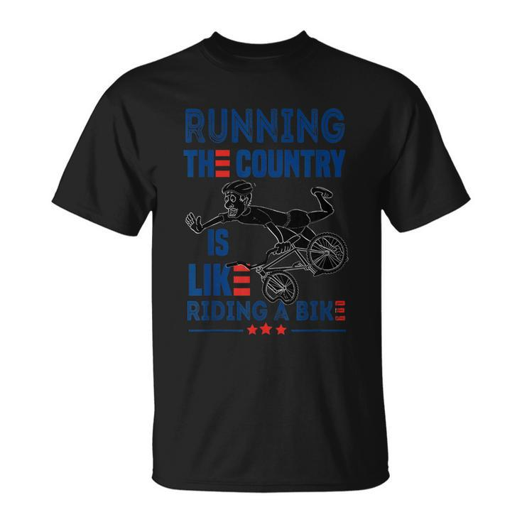 Funny Sarcastic Running The Country Is Like Riding A Bike V2 Unisex T-Shirt