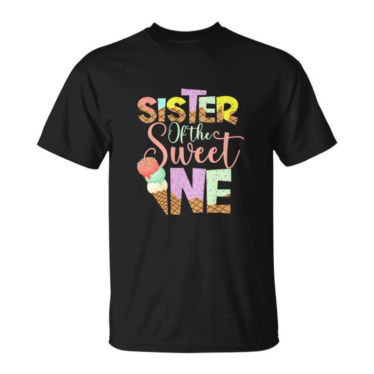 Funny Sister Of The Sweet One Cute Ice Cream Lovers V2 Unisex T-Shirt