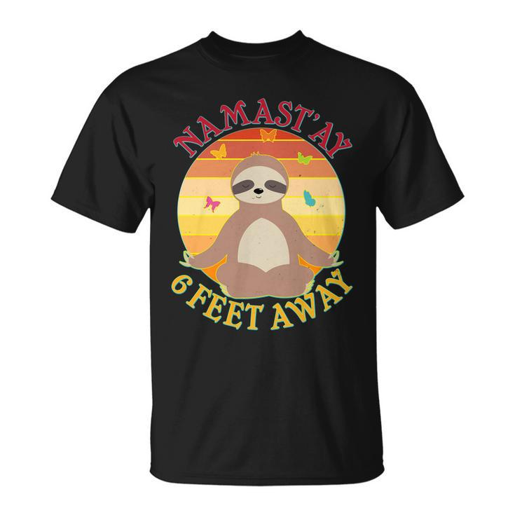 Funny Sloth Namastay 6 Feet Away Unisex T-Shirt