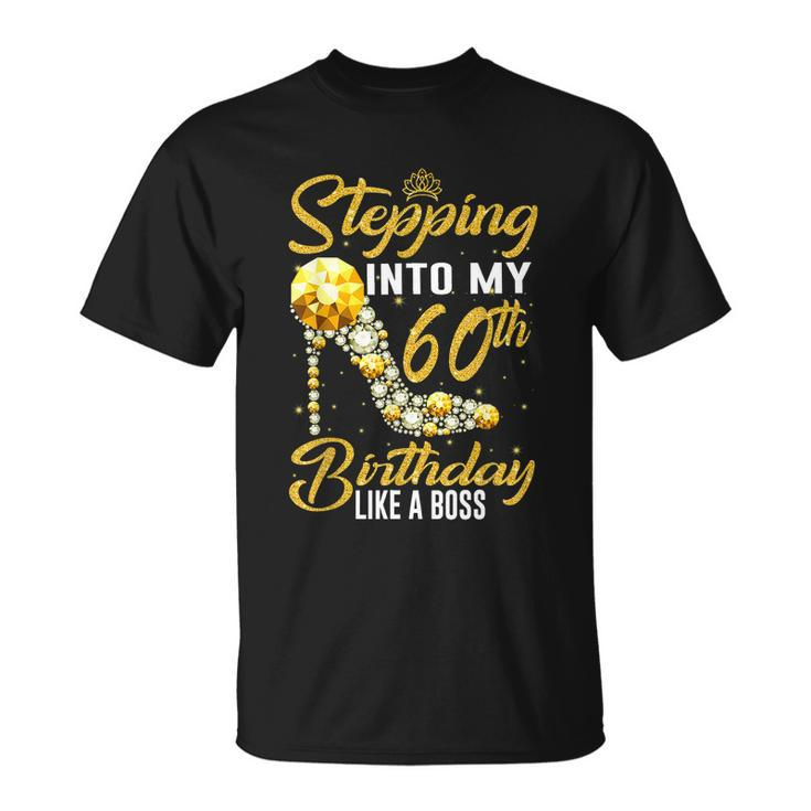 Funny Stepping Into My 60Th Birthday Gift Like A Boss Diamond Shoes Gift Unisex T-Shirt