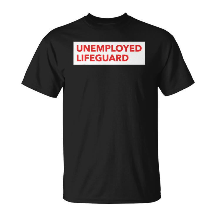 Funny Unemployed Lifeguard Life Guard Unisex T-Shirt
