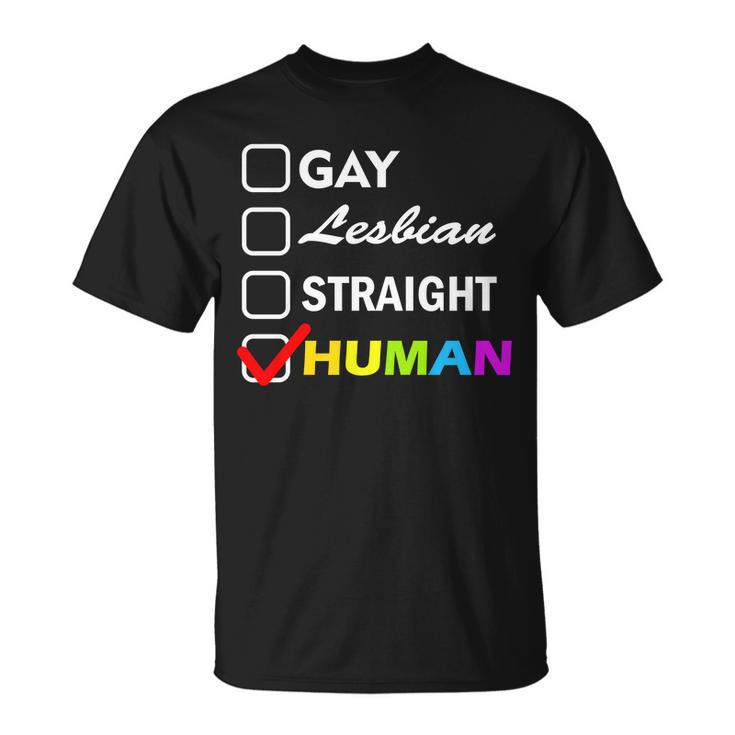 Gay Lesbian Straight Human Tshirt Unisex T-Shirt