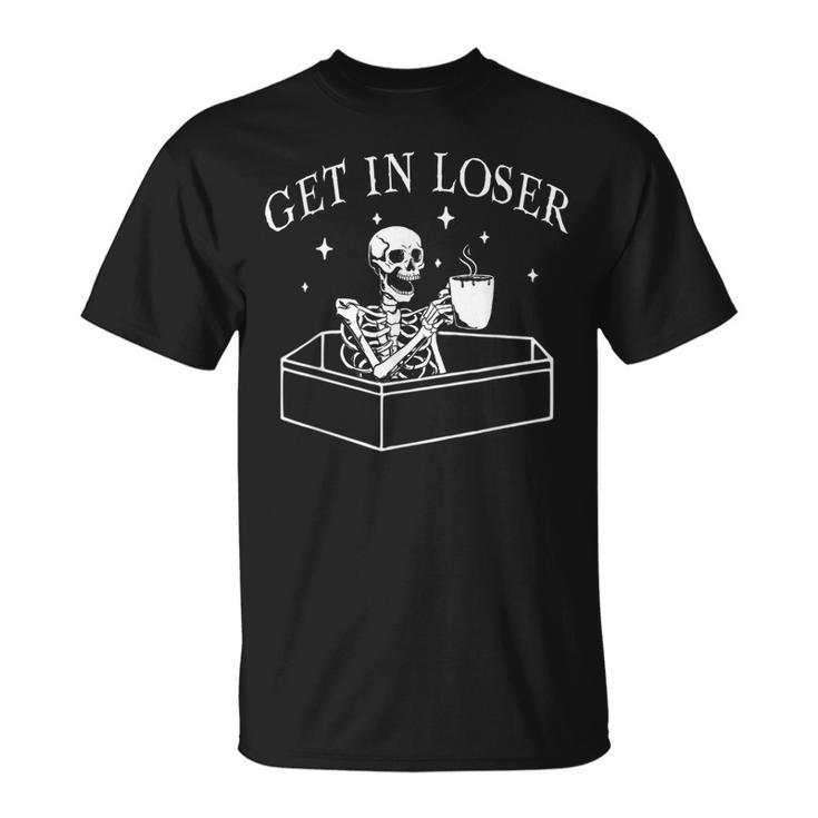 Get In Loser Skeleton In Coffin Spooky Halloween Costume  Unisex T-Shirt