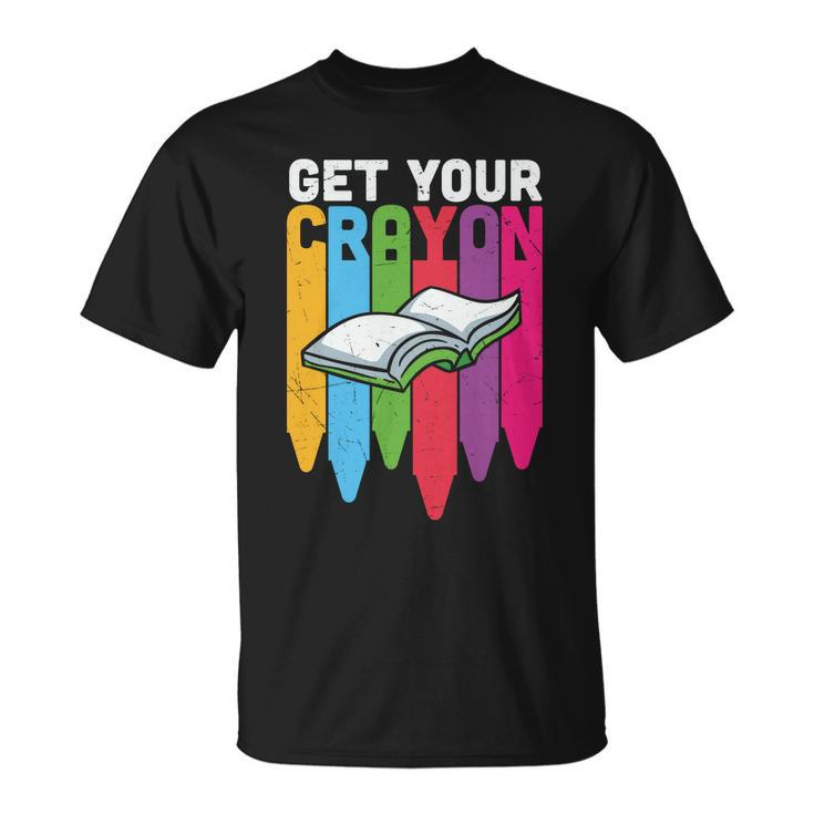 Get Your Cray On Back To School Student Teacher Graphic Shirt For Kids Teacher Unisex T-Shirt