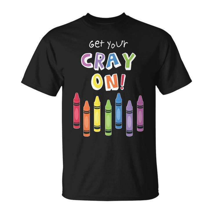 Get Your Cray On Crayon Tshirt Unisex T-Shirt