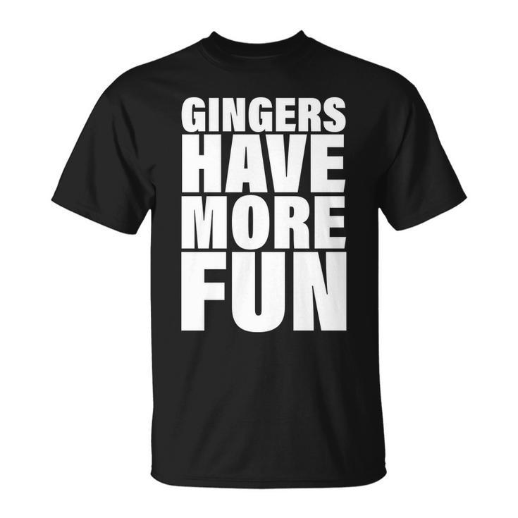 Gingers Have More Fun Unisex T-Shirt