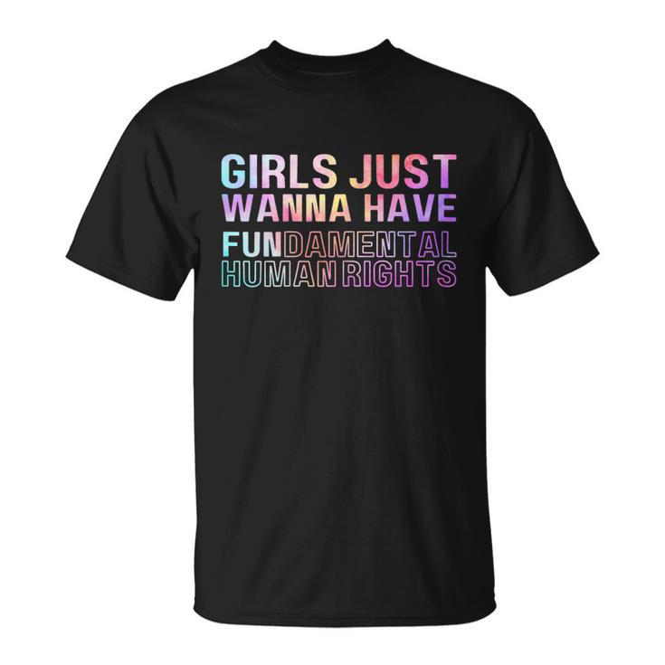 Girls Just Wanna Have Fundamental Rights Feminism Tie Dry Unisex T-Shirt