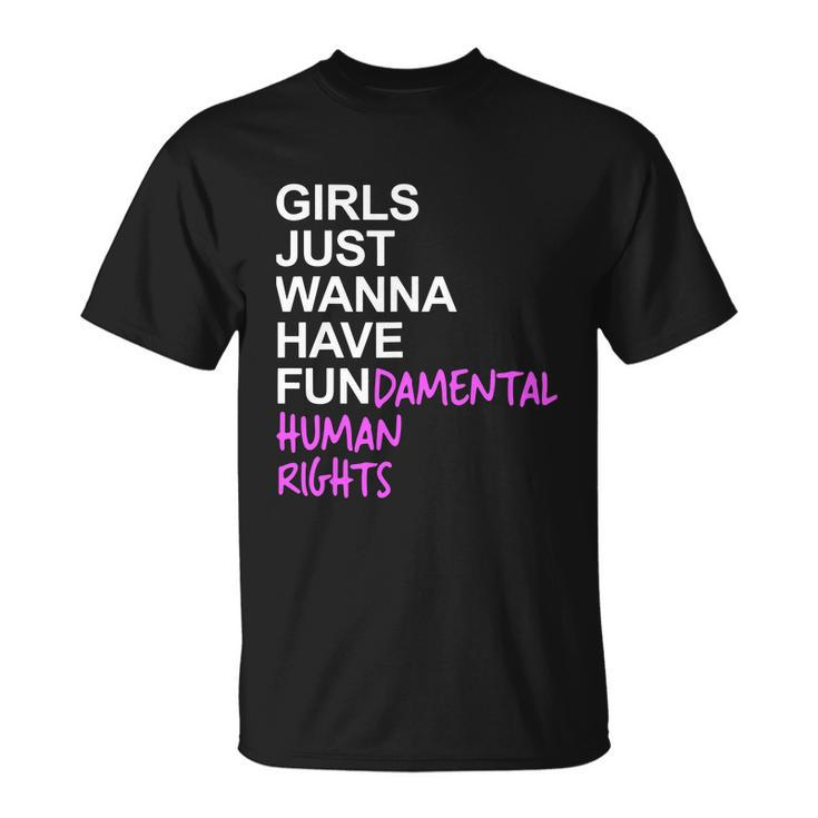 Girls Just Wanna Have Fundamental Rights Feminist V2 Unisex T-Shirt