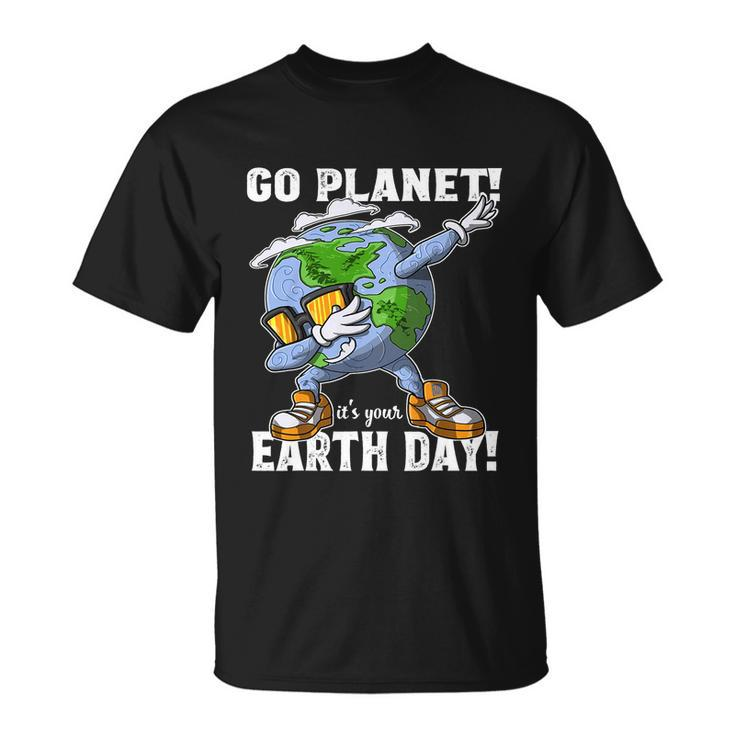 Go Planet Its Your Earth Day Shirt Dabbing Gift For Kid Unisex T-Shirt